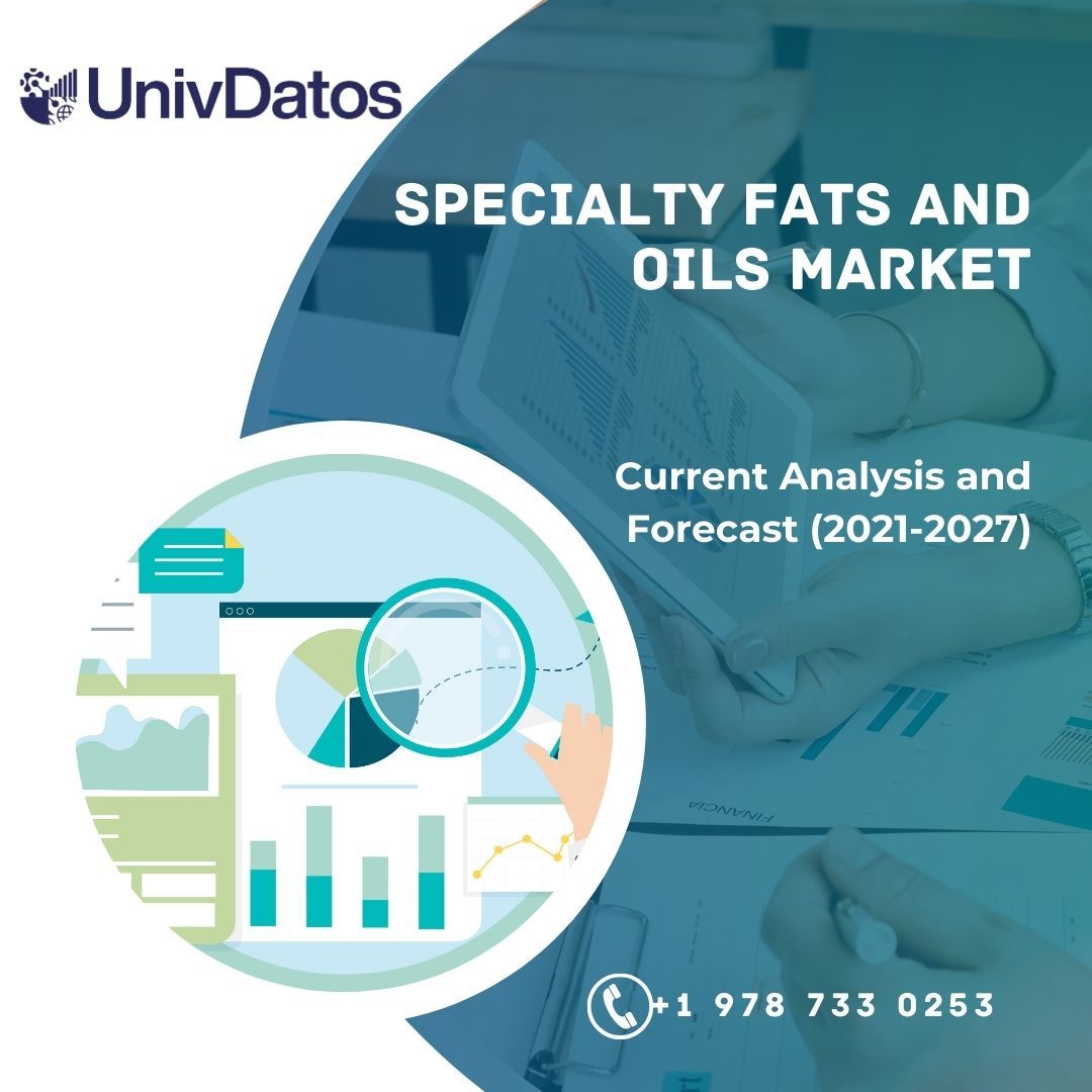 Specialty Fats and Oils Market Report, Share, Size, Analysis 2021-2027